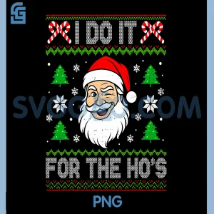I Do It for The Hos Santa PNG, Funny Inappropriate Christmas PNG