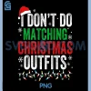 I Dont Do Matching Christmas Outfits PNG, Funny Xmas Couple PNG