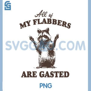 All of My Flabbers Are Gasted PNG, Funny Raccoon PNG