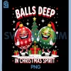Balls Deep in Christmas Spirit PNG, Funny Ornament PNG