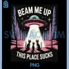 Beam Me Up This Place Sucks PNG, Cats Edition PNG