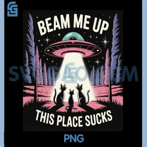 Beam Me Up This Place Sucks PNG, Cats Edition PNG