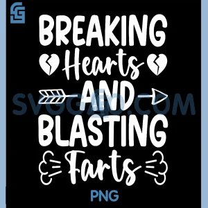 Breaking Hearts and Blasting Farts PNG, Valentine Funny Sarcastic PNG