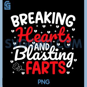 Breaking Hearts and Blasting Farts Fun PNG, Valentine Funny Sarcastic PNG