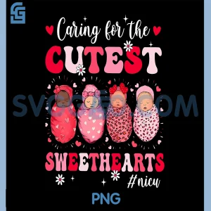 Caring for The Cutest Sweethearts PNG, NICU VDay Nurse Valentines PNG