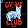 Cat Dad Club Art PNG, Life Better With Cats PNG