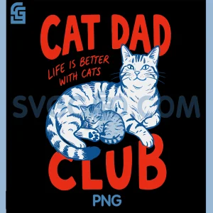 Cat Dad Club Art PNG, Life Better With Cats PNG
