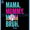 Mama Mommy Mom Bruh PNG, Baseball Mom Drip Ice Cream PNG