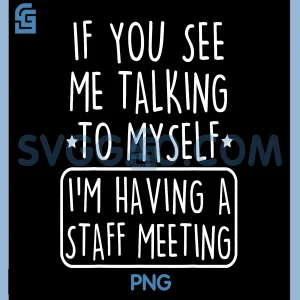 Im Having A Staff Meeting Sarcastic PNG, Funny Work Humor Office PNG