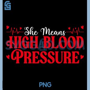 She Means High Blood Pressure PNG, Funny Valentine Couple PNG