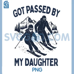 Funny Ski Dad Daughter PNG, Got Passed By My Daughter Skiing PNG