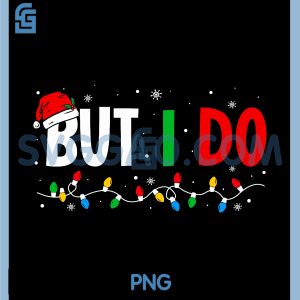But I Do PNG, I Dont Do Matching Christmas PNG