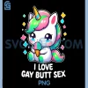 I Love Gay Butt Sex PNG, Humor LGBT+ Unhinged Nasty Gag PNG