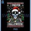 I Prefer Halloween Skeleton PNG, Christmas Skull Santa Hat PNG 2 I Prefer Halloween Skeleton PNG, Christmas Skull Santa Hat PNG