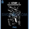 I Study Triggernometry PNG, Gun Education PNG 1 I Study Triggernometry PNG, Gun Education PNG