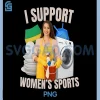 I Support Womens Sports PNG, Unwearable Humor Bootleg PNG 1 I Support Womens Sports PNG, Unwearable Humor Bootleg PNG