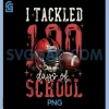 I Tackled 100 Days Of School Football PNG, Funny Sports Kid PNG