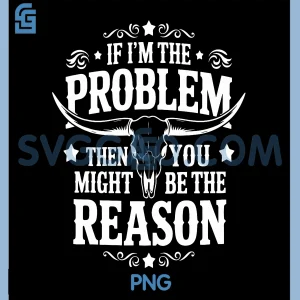 If Problem Vintage PNG, Then You Might Be Reason PNG
