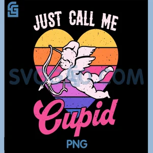 Just Call Me Cupid PNG, Valentine Cute Arrow PNG, Heart Couple Love PNG