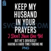 Keep My Husband in Your Prayers PNG, I Don't Have One Yet PNG 1 Keep My Husband in Your Prayers PNG, I Don't Have One Yet PNG