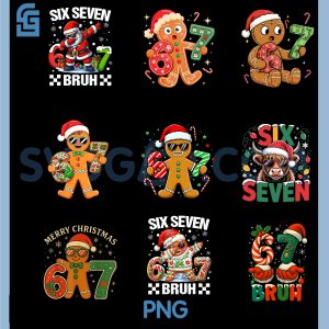 67 Six Seven Bruh PNG Bundle, Christmas 6 7 Meme Funny Gingerbread Bundle