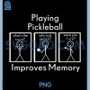 Playing Pickleball Improves Memory PNG, Funny Pickleball Player PNG 2 Playing Pickleball Improves Memory PNG, Funny Pickleball Player PNG