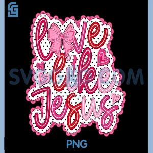 Preppy Valentine PNG, Love Like Jesus PNG