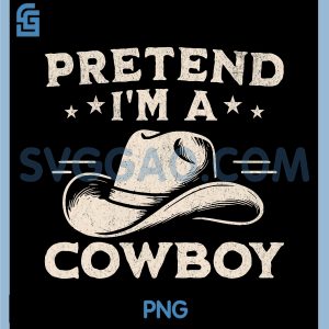 Pretend Im A Cowboy PNG, Funny Western PNG