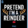 Pretend Im A Reindeer PNG, Easy Christmas PNG