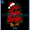 Our Team Sleighs Christmas PNG, Reindeers Santa's Workers Office PNG