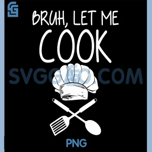 Retro Bruh Let Me Cook PNG, Meme Funny Let Him Cook PNG