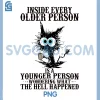 Cat Inside Every Older Person PNG, Is A Younger Person Meme PNG 2 Cat Inside Every Older Person PNG, Is A Younger Person Meme PNG