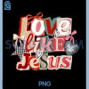 Retro Love Like Jesus PNG, Christian Aesthetic 80s PNG, Valentines Day PNG