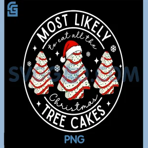 Most Likely to Eat All The Christmas Tree Cakes PNG, Debbie Xmas PNG