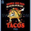 Roses Are Red Blah Tacos PNG, Funny Valentine Taco PNG