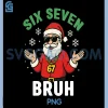 Six Seven 67 Bruh Santa PNG, Christmas Meme Humor Design PNG 2 Six Seven 67 Bruh Santa PNG, Christmas Meme Humor Design PNG