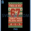 This Is My 67 Christmas Pajama PNG, Six Seven Holiday Meme PNG