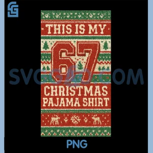 This Is My 67 Christmas Pajama PNG, Six Seven Holiday Meme PNG