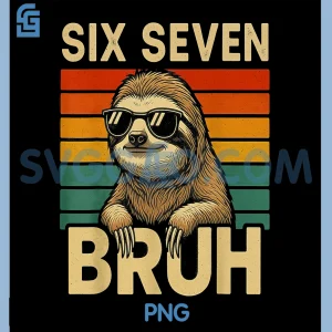 Six Seven Bruh Sloth PNG, Retro Vintage Funny 67 Meme PNG