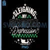 Sleighing My Seasonal Depression PNG, Mental Health Christmas PNG