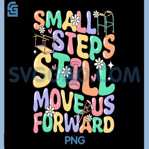 Small Steps Still Move Us Forward PNG, Funny Physical Therapist PNG