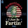 Sometimes I Just Be Fartin PNG, Frog Vintage Retroo PNG