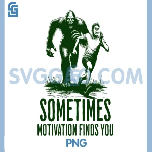 SOMETIMES MOTIVATION FINDS YOU PNG, Funny Bigfoot Running PNG