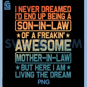 Proud Son In Law Quote PNG, Living The Dream Family PNG