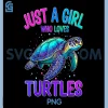 Just A Girl Who Loves Turtles PNG, Turtle Cute Sea Ocean Colorful PNG