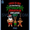 Ugly Christmas Too Hot PNG, Funny Christmas PNG