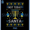 Hanukkah Not Today Santa PNG, Funny Jewish Chanukah PNG