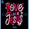 Valentine Love Like Jesus PNG, Coquette Bow Christian PNG
