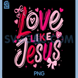 Valentine Love Like Jesus PNG, Coquette Bow Christian PNG