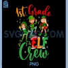 1st Grade Elf Crew PNG, Christmas First Grade Teachers Students PNG